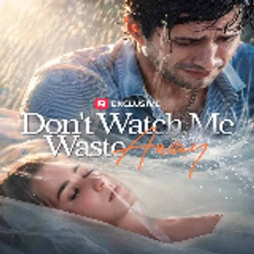 Don't Watch Me Waste Away