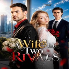 A Wife for Two Rivals — FuLL EP