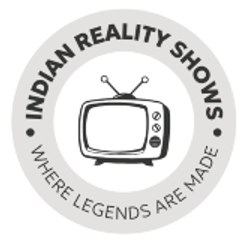 INDIAN REALITY SHOWS