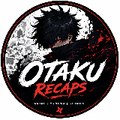 Otaku Recap