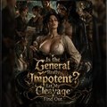 Is the General Really Impotent Let My Cleavage Fin
