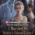 After My Family Cast Me Out I Married My Sister's