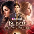 Betrayed by the Twin Brothers 〔〔 DramaWave 〕〕