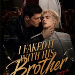 I Faked It With His Brother and He Lost It