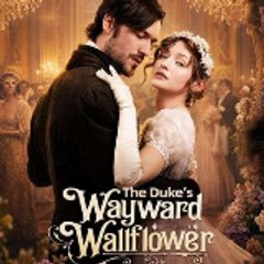 the duke's wayward wallflower 《-Full Episode-》