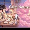 Calm Notes