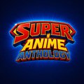 Super Anime Anthology