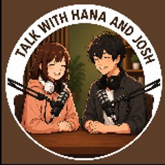 Talk with Hana and Josh