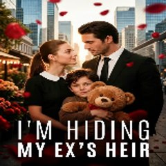 I'm Hiding My Ex’s Heir — MyMuse #drama