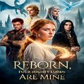 Reborn, Four Mighty Lords Are Mine