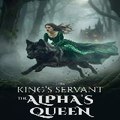 The King’s Servant, The Alpha’s Queen