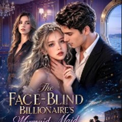 The Face-Blind Billionaire's Mermaid Maid