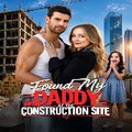 FULL—  Found My Daddy at the Construction Site