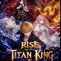 Rise of the Titan King