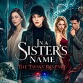 In a Sisters Name The Twins Revenge