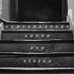 Subterranean Sound and Vision