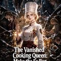 The Vanished Cooking Queen Make the Ex Beg