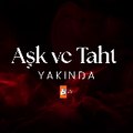 Aşk ve Taht
