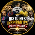 Les histoires inspirantes des footballeurs