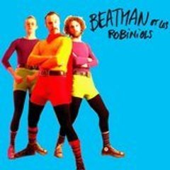 BEATMAN et les ROBINIOLS
