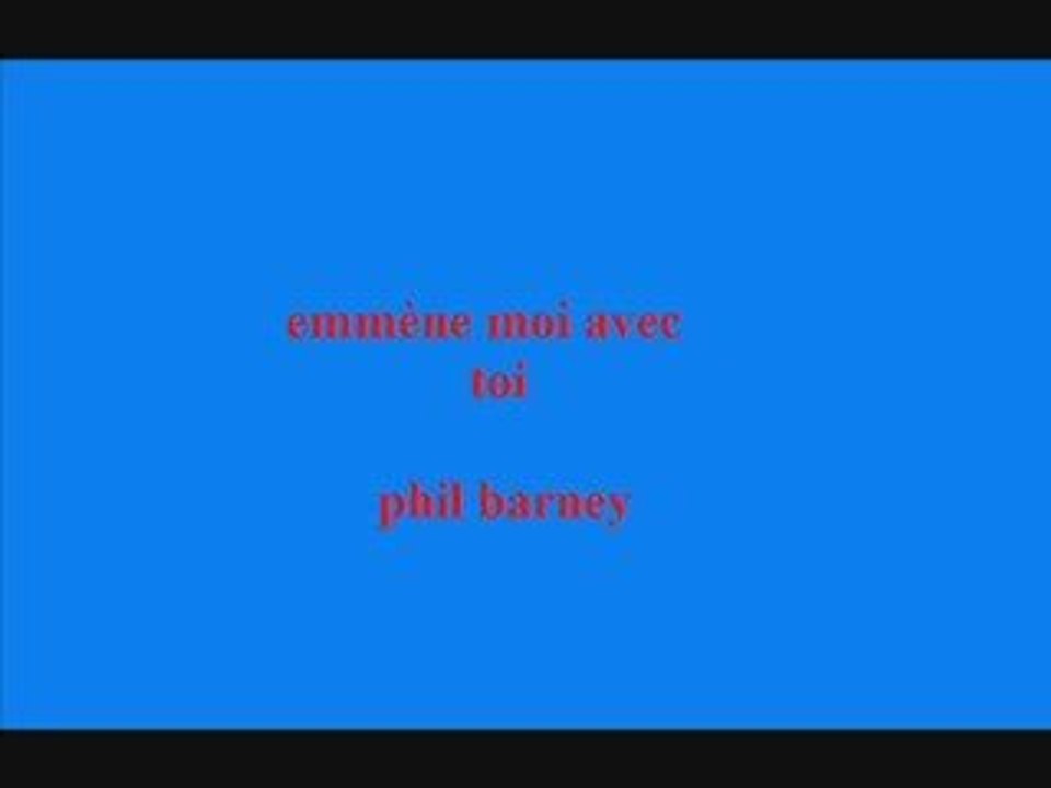 emmène moi avec toi phil barney