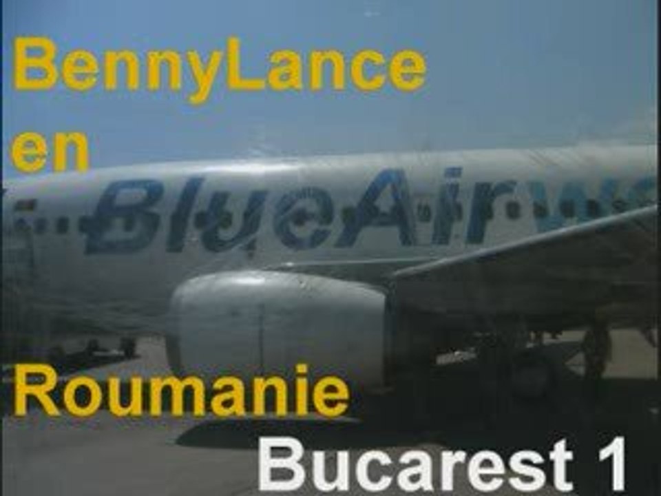 Les voyages de BennyLance -Bucarest partie 1