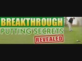 Putting Tips -- Breakthrough Putting Secrets Revealed