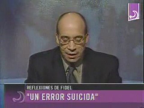 Un error suicida - Reflexiones de Fidel