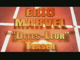 Teaser 2 Clip Dites-leur d'Eric Marvel