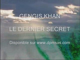 GENGIS KHAN LE DERNIER SECRET
