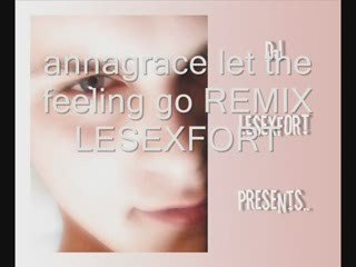 annagrace let the feeling go REMIX LESEXFORT