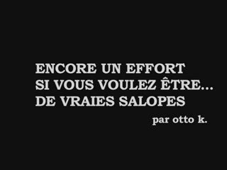 encore un effort si vous voulez être... de vraies salopes