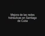 Mejora de las redes hidráulicas en Santiago de Cuba