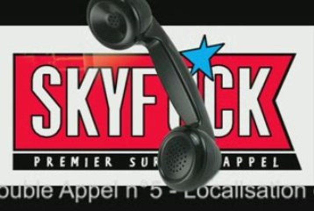 SKYROCK - Double Appel n°5 - Localisation de la police