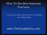 How To Get Over Someone You Love