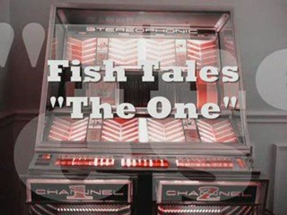 Fish Tales - "The One"