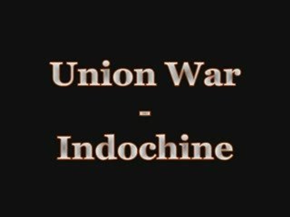 [Reprise] Union War - Indochine