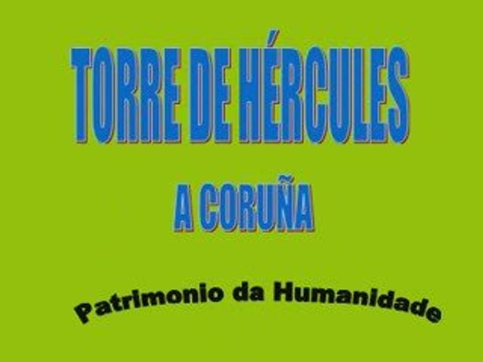la torre de hércules.- Patrimonio de la humanidad