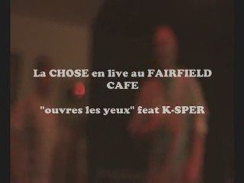 La CHOSE en live  "ouvres les yeux feat K-SPER