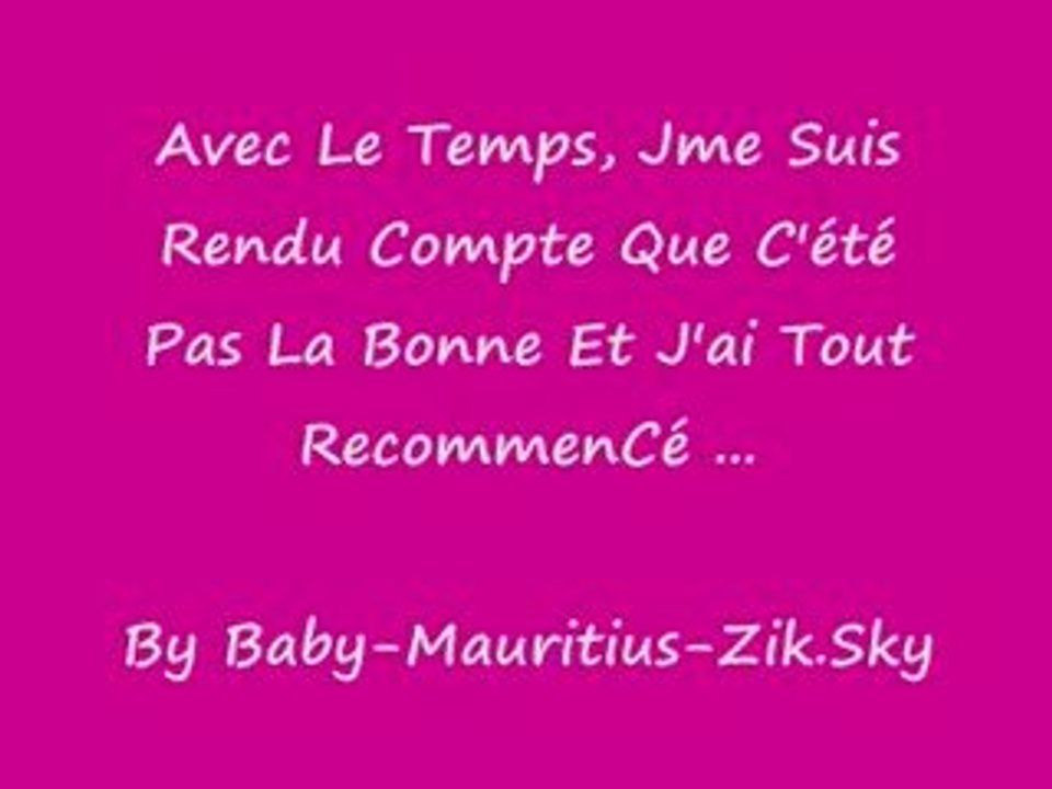 Avec le temps jme sui rendu compte que ct pa la bonn ...