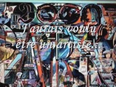 j'aurais voulu être un artiste