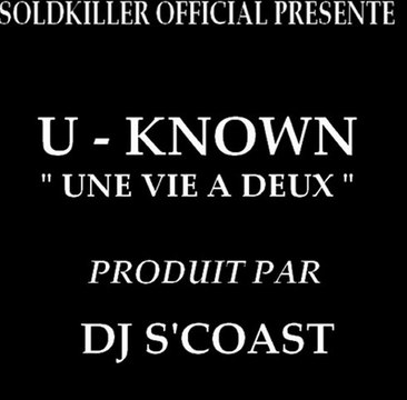 Soldkiller Official présente - U-Known Produit Par Dj S'Coast