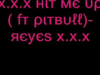 Hit Me Up (ft Pitbull)- Reyes (rnb)