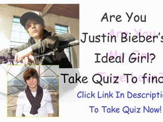 Justin Bieber's Ideal Girlfriend - Are You Justin Bieber's One True Love?