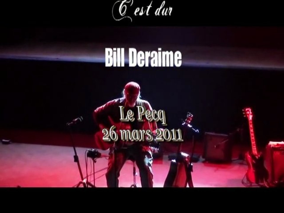 C' est dur - Bill Deraime - Solo  - Le Pecq - Mars 2011