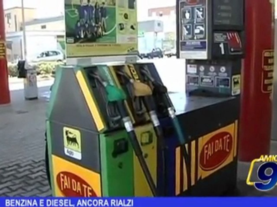 Benzina e diesel ancora rialzi