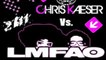 Chris Kaeser Vs. LMFAO - Who's In The House Anthem (Deejäy Fiësto Club Mix)