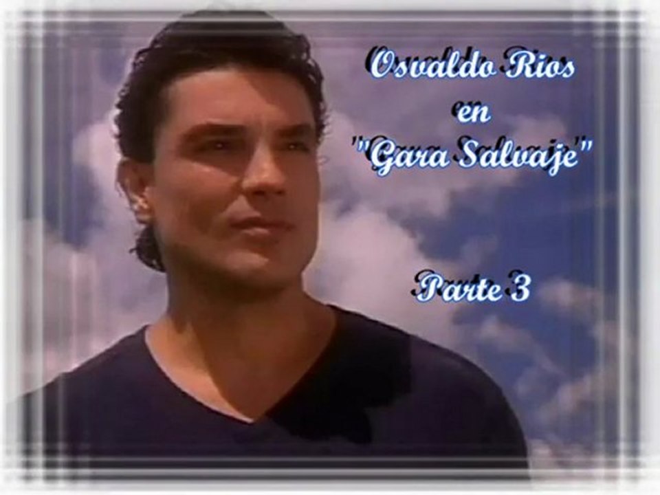 Osvaldo Rios en Gata salvaje (parte 3)