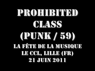 Prohibited Class @ Le CCL, Lille 21-06-2011