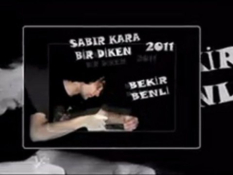 SABIR KARA BİR DİKEN 2011 YENİ SÖZ MÜZİK BEKİR BENLİ